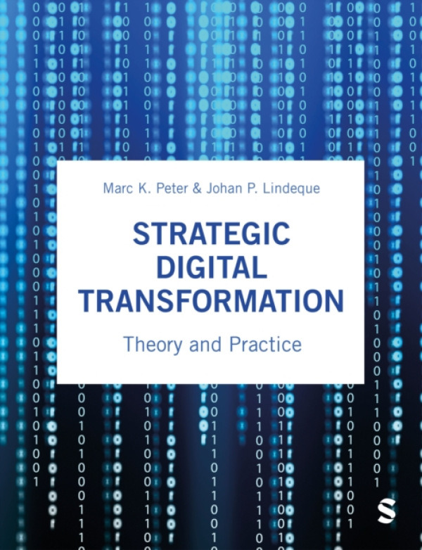 SAGE Publications Ltd Strategic Digital Transformation - Peter, Marc K. a Lindeque, Johan P.