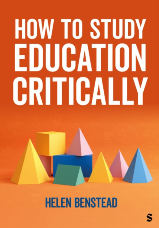 SAGE Publications Ltd How to Study Education Critically - Benstead, Helen