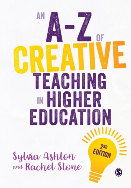 An A-Z of Creative Teaching in Higher Education - Rachel Stone, Sylvia Ashton