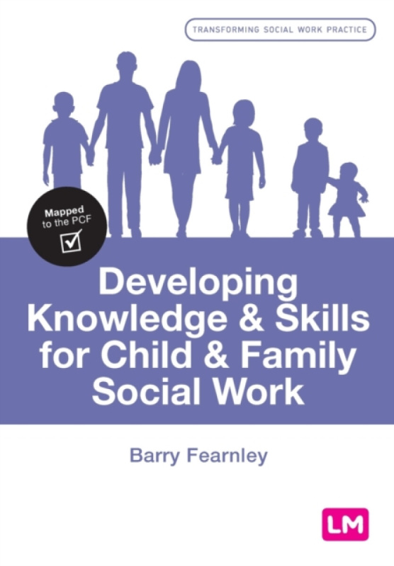 Developing Knowledge and Skills for Child and Family Social Work - Barry Fearnley