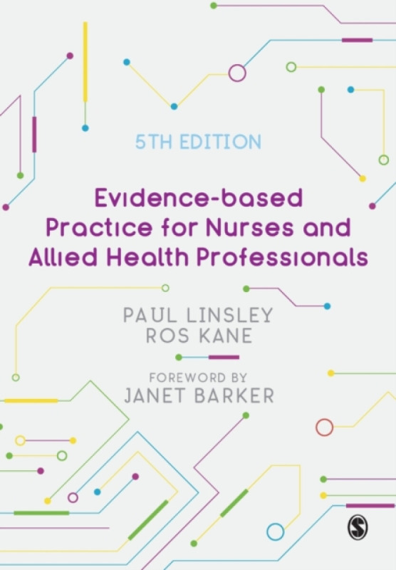 Evidence-based Practice for Nurses and Allied Health Professionals - Paul Linsley, Ros Kane