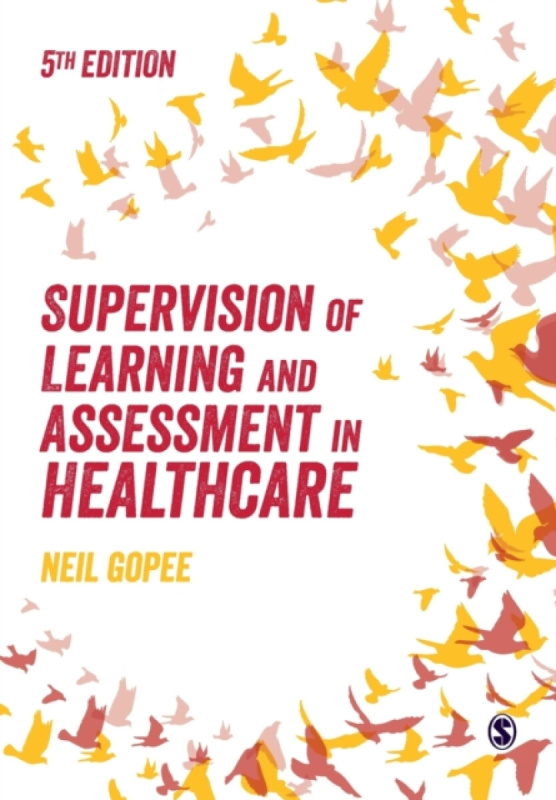 Supervision of Learning and Assessment in Healthcare - Neil Gopee