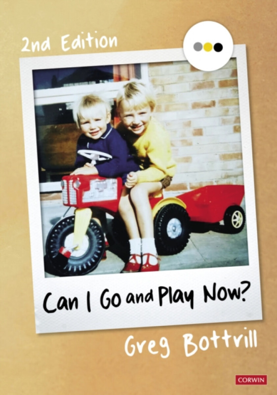 Can I Go and Play Now? (Rethinking the Early Years) - Greg Bottrill