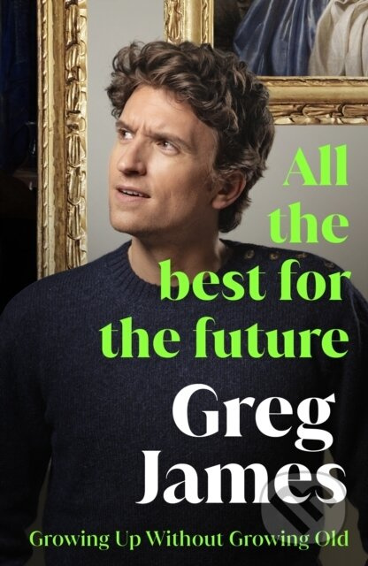 All the Best for the Future (Growing Up Without Growing Old) - kniha z kategorie Zdraví a životní styl