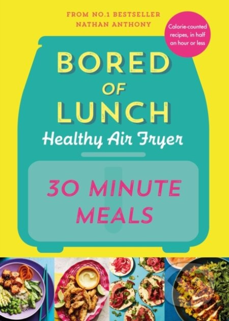 Bored of Lunch Healthy Air Fryer (30 Minute Meals) - kniha z kategorie Diety a zdravá výživa