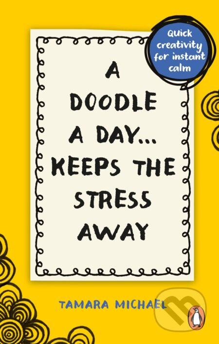 A Doodle a Day Keeps the Stress Away (Quick creativity for instant calm)