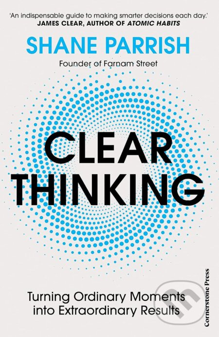 Clear Thinking (Turning Ordinary Moments into Extraordinary Results) - kniha z kategorie Motivace a seberozvoj