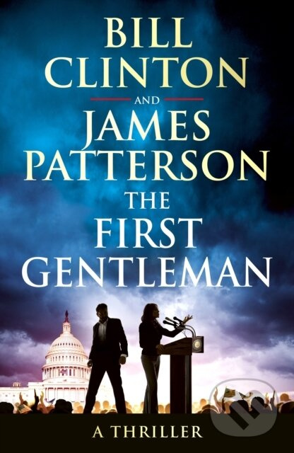 The First Gentleman - James Patterson, President Bill Clinton - kniha z kategorie Beletria