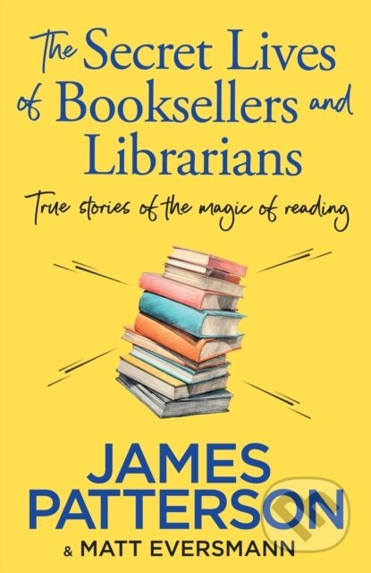 The Secret Lives of Booksellers & Librarians (True stories of the magic of reading) - kniha z kategorie Beletrie