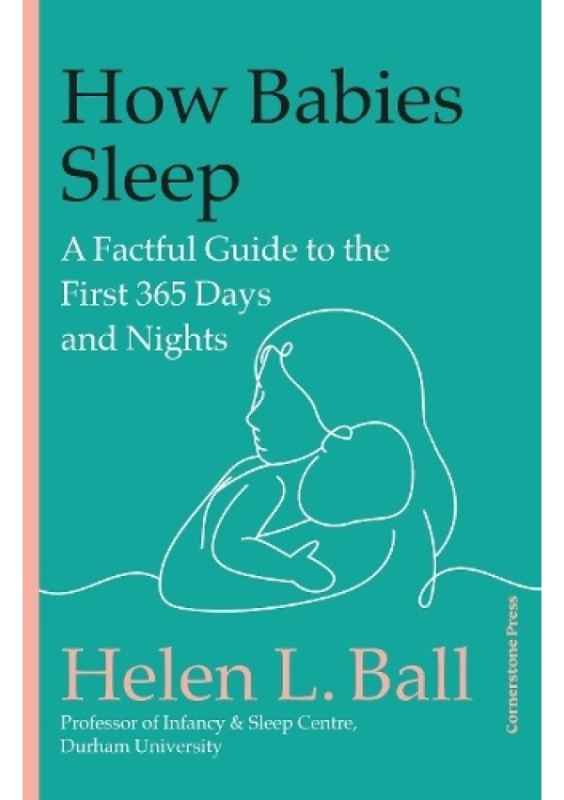 How Babies Sleep, A Factful Guide to the First 365 Days and Nights Cornerstone