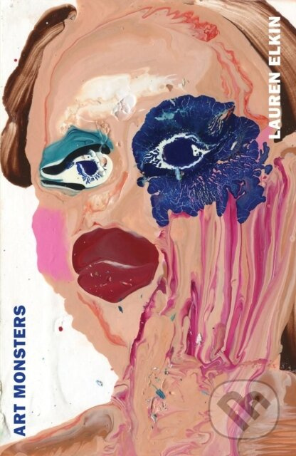 Art Monsters (Unruly Bodies in Feminist Art) - Lauren Elkin - kniha z kategorie Dějiny a teorie umění