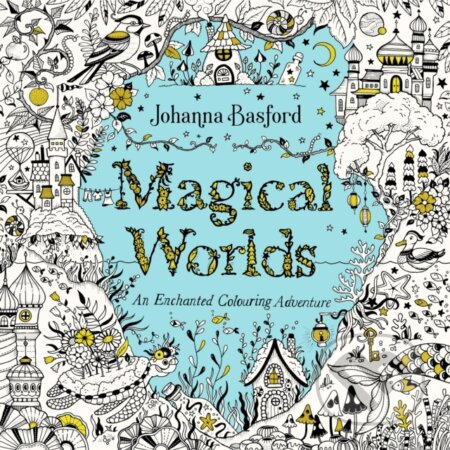 Magical Worlds (An Enchanted Colouring Adventure) - Johanna Basford - kniha z kategorie Pro dospělé
