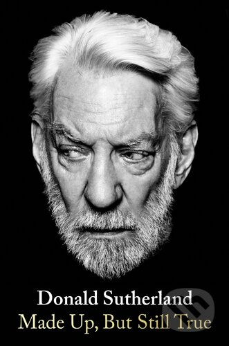 Made Up, But Still True - Donald Sutherland - kniha z kategorie Autobiografie