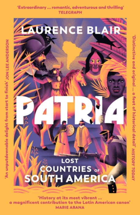 Patria (Lost Countries of South America) - Laurence Blair