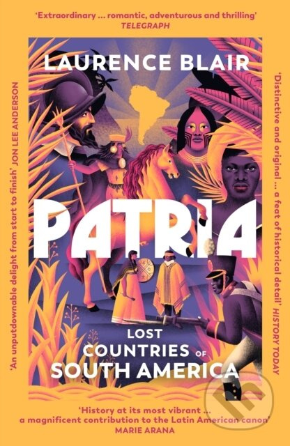 Patria (Lost Countries of South America) - Laurence Blair