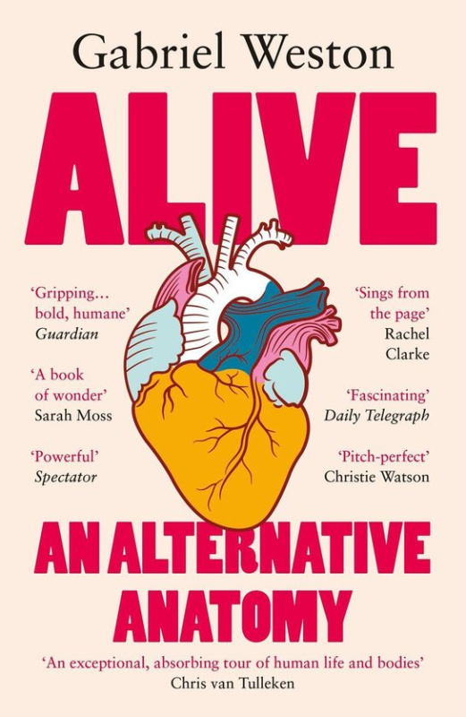 Alive (An Alternative Anatomy) - Gabriel Weston