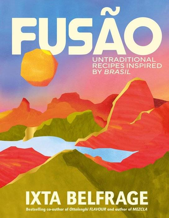 FUSAO (Untraditional recipes inspired by Brasil) - Ixta Belfrage