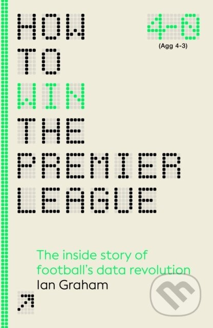 How to Win the Premier League (The Inside Story of Football’s Data Revolution) - kniha z kategorie Kolektivní sporty