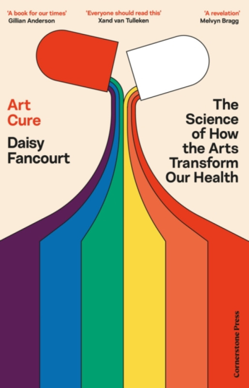 Art Cure (The Science of How the Arts Transform Our Health)