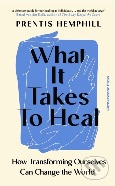 What It Takes To Heal (How Transforming Ourselves Can Change the World)
