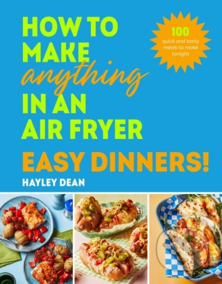 How to Make Anything in an Air Fryer: Easy Dinners! - kniha z kategorie Zdraví a životní styl