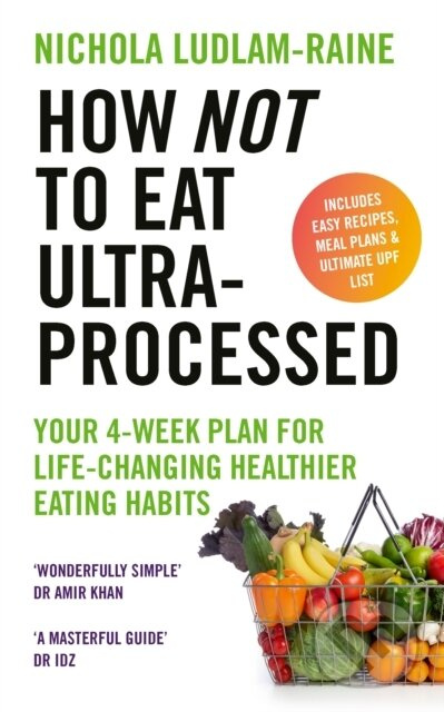 How Not to Eat Ultra-Processed (Your 4-week plan for life-changing healthier eating habits) - kniha z kategorie Zdraví a životní styl
