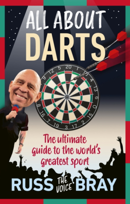 All About Darts, The ultimate guide to the worlds greatest sport Ebury Publishing