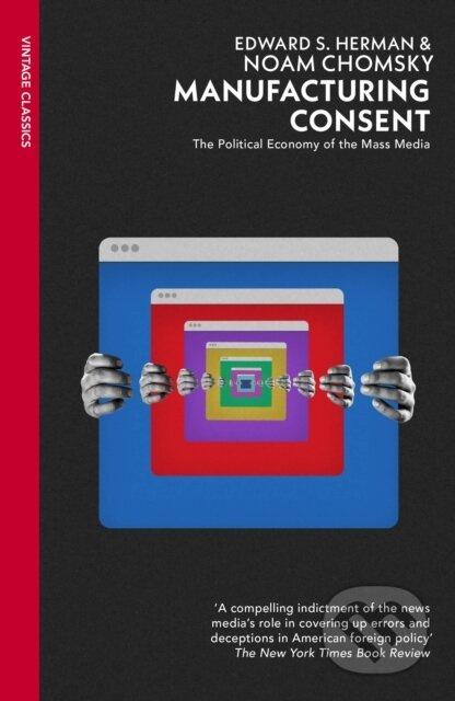 Manufacturing Consent (The Political Economy of the Mass Media)