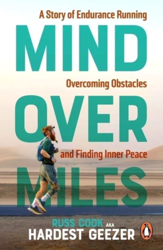 Mind over Miles (A Story of Endurance Running, Overcoming Obstacles and Finding Inner Peace)