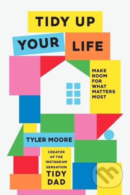 Tidy Up Your Life (Make Space for What Matters Most) - kniha z kategorie Beletrie