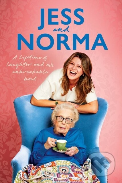 Jess and Norma (A lifetime of laughter and our unbreakable bond)