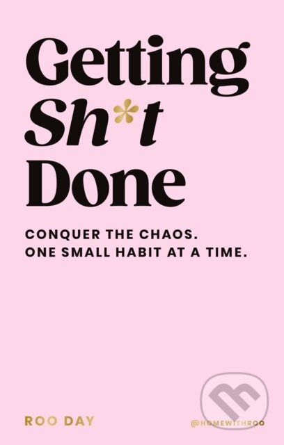 Getting Sh*t Done (Conquer the Chaos, One Small Habit at a Time) - kniha z kategorie Motivace a seberozvoj