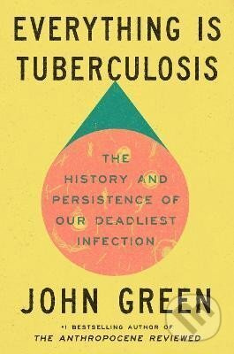 Everything Is Tuberculosis - John Green - kniha z kategorie Přírodní vědy a technika