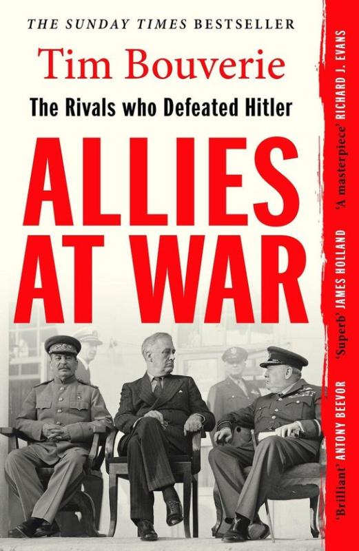 Allies at War (The Rivals Who Defeated Hitler) - Tim Bouverie