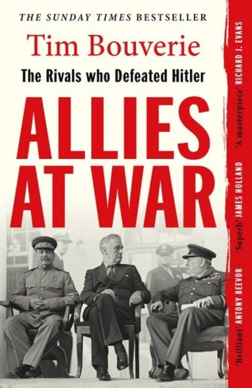 Allies at War (The Rivals Who Defeated Hitler) - Tim Bouverie