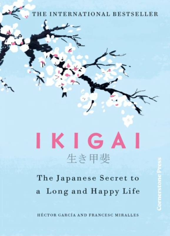 Ikigai (The Japanese secret to a long and happy life)