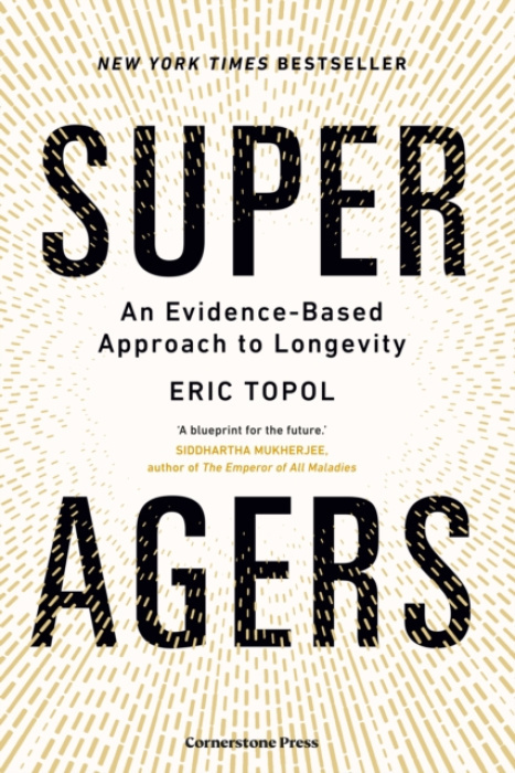 Super Agers (An Evidence-Based Approach to Longevity)