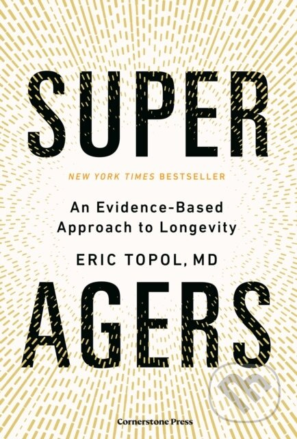 Super Agers (An Evidence-Based Approach to Longevity)