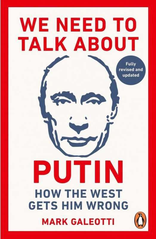 We Need to Talk About Putin -  Mark Galeotti