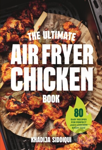 The Ultimate Air Fryer Chicken Book (80 easy recipes for perfect juicy chicken),The Ultimate Air Fryer Chicken Book (80 easy recipes for perfect juicy