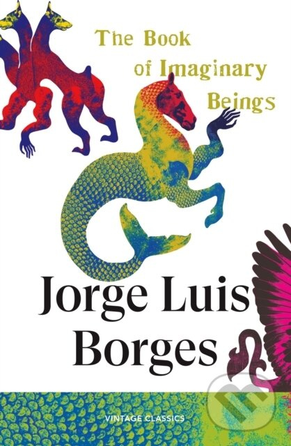 The Book of Imaginary Beings - Jorge Luis Borges