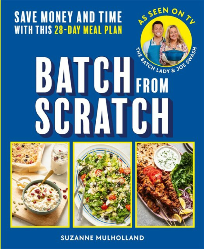 Batch From Scratch, Save money and time with this as seen on screen 28-day meal plan Ebury Publishing