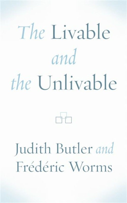 The Livable and the Unlivable - Judith Butlerová, FrÃ©dÃ©ric Worms
