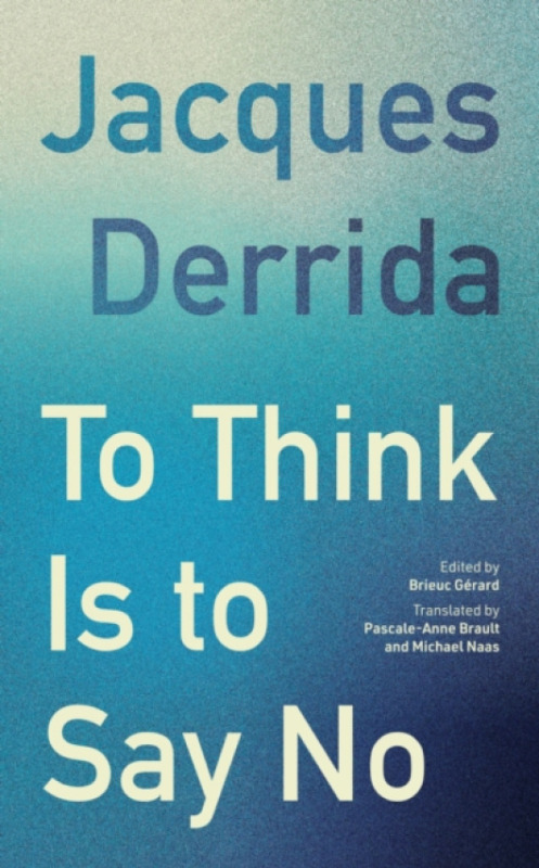 Fordham University Press To Think Is to Say No - Derrida, Jacques