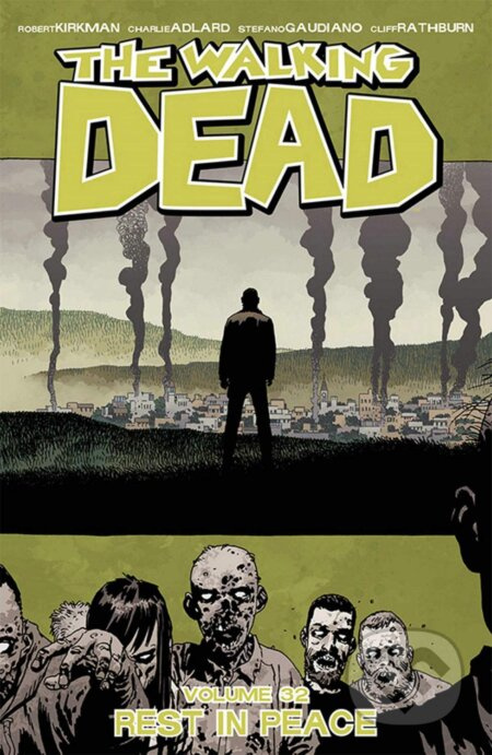 The Walking Dead 32 (Rest in Peace) - Robert Kirkman, Charlie Adlard (Ilustrátor), Stefano Gaudiano (Ilustrátor), Cliff Rathburn (Ilustrátor), Dave…