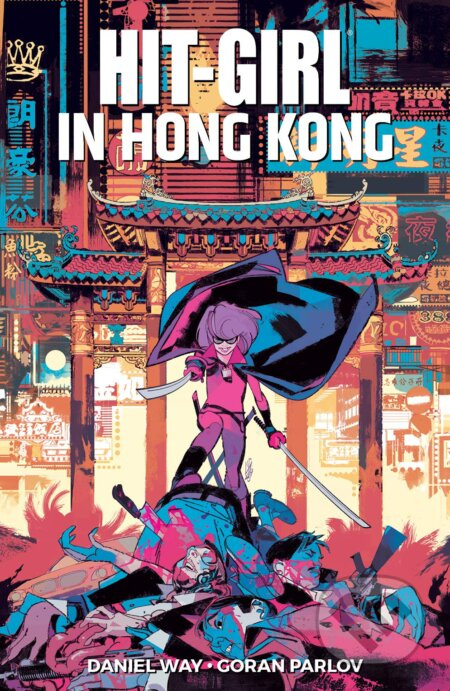 Hit-Girl 5 - Daniel Way, Goran Parlov (ilustrátor) - kniha z kategorie Komiksy