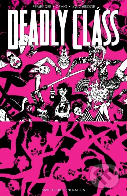 Deadly Class, Volume 10: Save Your Generation - Rick Remender - kniha z kategorie Komiksy