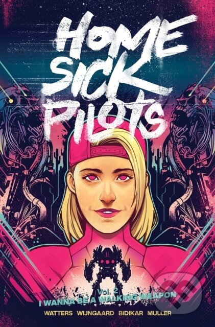 Home Sick Pilots, Volume 2: I Wanna Be A Walking Weapon - kniha z kategorie Komiksy