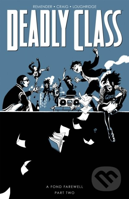 Deadly Class, Volume 12: A Fond Farewell, Part Two - kniha z kategorie Komiksy