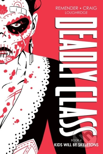 Deadly Class Deluxe Edition, Book 4: Kids Will Be Skeletons - kniha z kategorie Komiksy